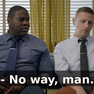 - No way, man.