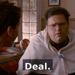 Deal.