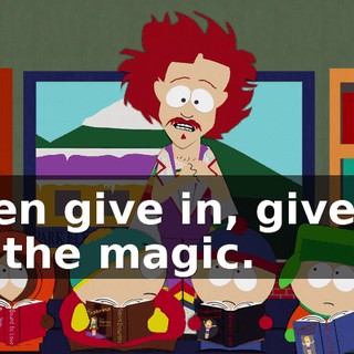then give in, give in to the magic.