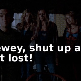Dewey, shut up and get lost!