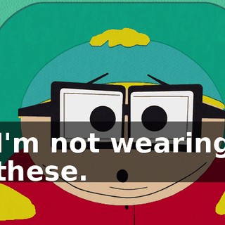 I'm not wearing these.