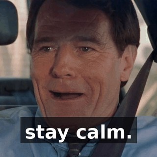 stay calm.
