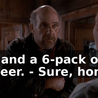 - and a 6-pack of beer. - Sure, hon.