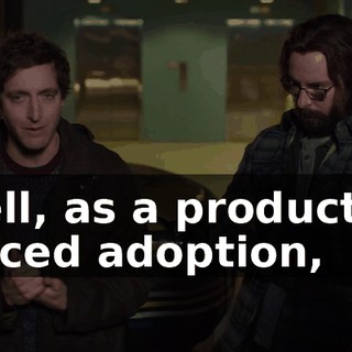 Well, as a product of forced adoption,