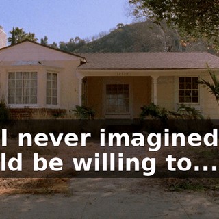 Oh! I never imagined you would be willing to...