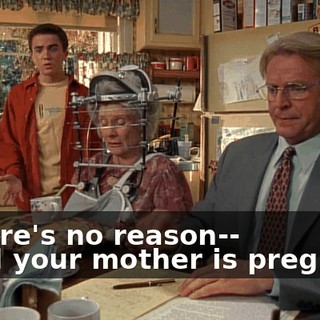 - There's no reason-- - And your mother is pregnant.