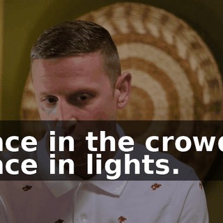 a face in the crowd to a face in lights.