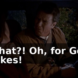 What?! Oh, for God sakes!