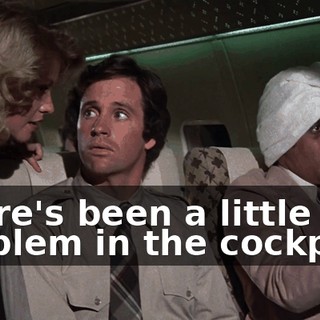 There's been a little problem in the cockpit...