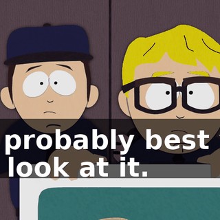 It's probably best you not look at it.
