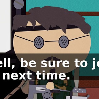 Well, be sure to join us next time.