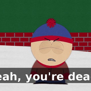 Yeah, you're dead!