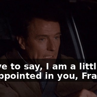 I have to say, I am a little disappointed in you, Francis.