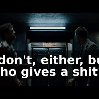 I don't, either, but who gives a shit?