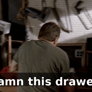 Damn this drawer!