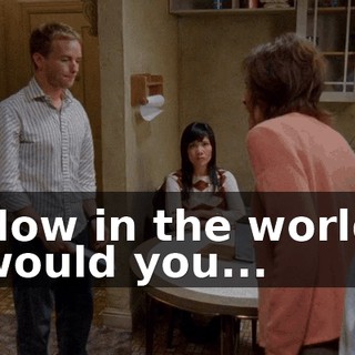 How in the world would you...