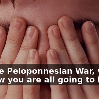 on the Peloponnesian War, which I know you are all going to love.