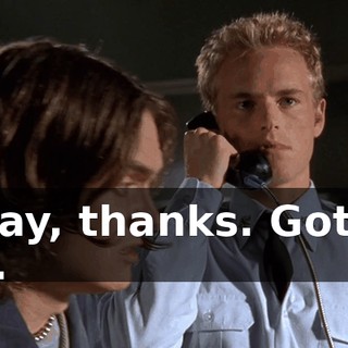 Okay, thanks. Got to go.