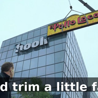 and trim a little fat.