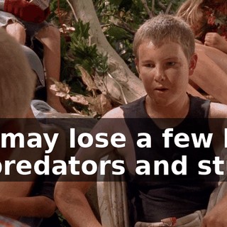 We may lose a few kids to predators and stuff,