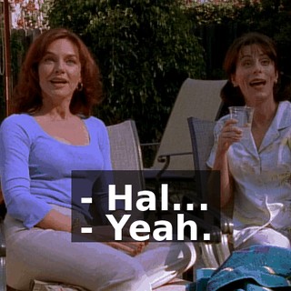 - Hal... - Yeah.