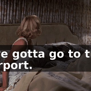 I've gotta go to the airport.