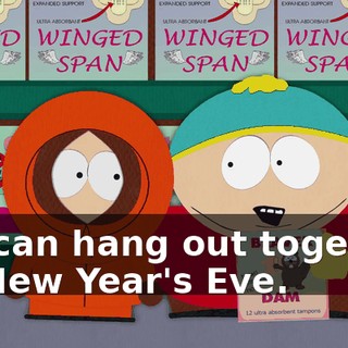 We can hang out together on New Year's Eve.