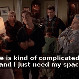 My life is kind of complicated right now, and I just need my space.