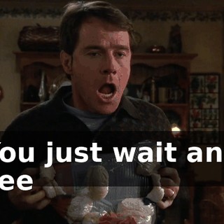 ♪ You just wait and see ♪