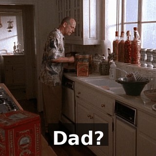 Dad?