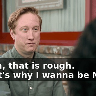 -Man, that is rough. -That's why I wanna be Mike.