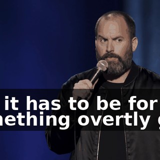 But it has to be for something overtly gay.