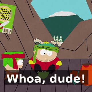 Whoa, dude!