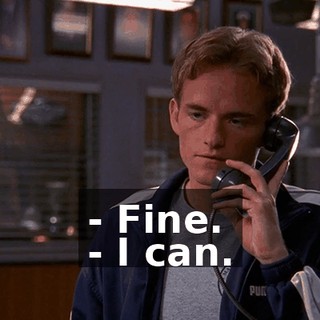 - Fine. - I can.