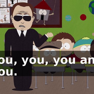 You, you, you and you.