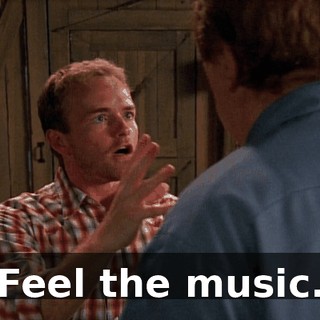 Feel the music.
