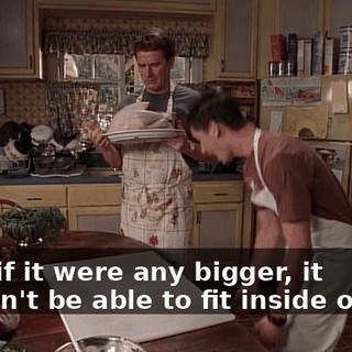 Well, if it were any bigger, it wouldn't be able to fit inside of this!