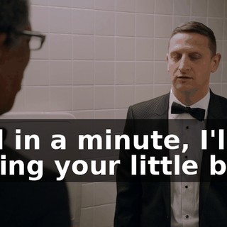 And in a minute, I'll be wiping your little bun