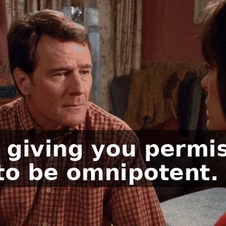 I am giving you permission not to be omnipotent.
