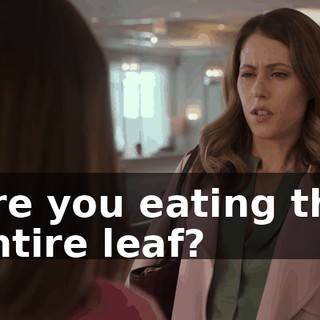 Are you eating the entire leaf?