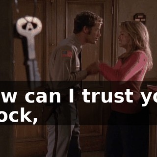 How can I trust you, Brock,