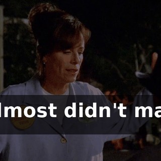 I almost didn't make it.
