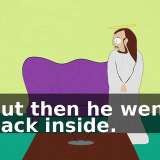 but then he went back inside.