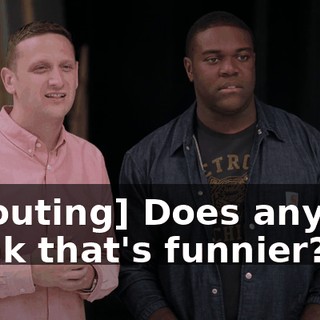 [shouting] Does anyone think that's funnier?