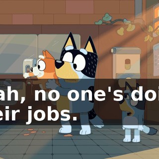 Yeah, no one's doing their jobs.