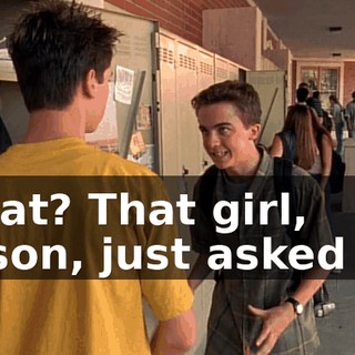 What? That girl, Alison, just asked me