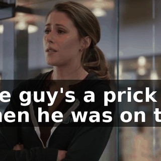 The guy's a prick when he was on top