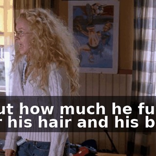 about how much he fusses over his hair and his body
