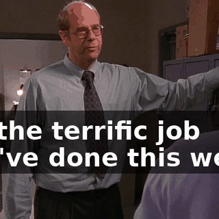 for the terrific job you've done this week.