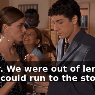 Sorry. We were out of lemons, but I could run to the store.